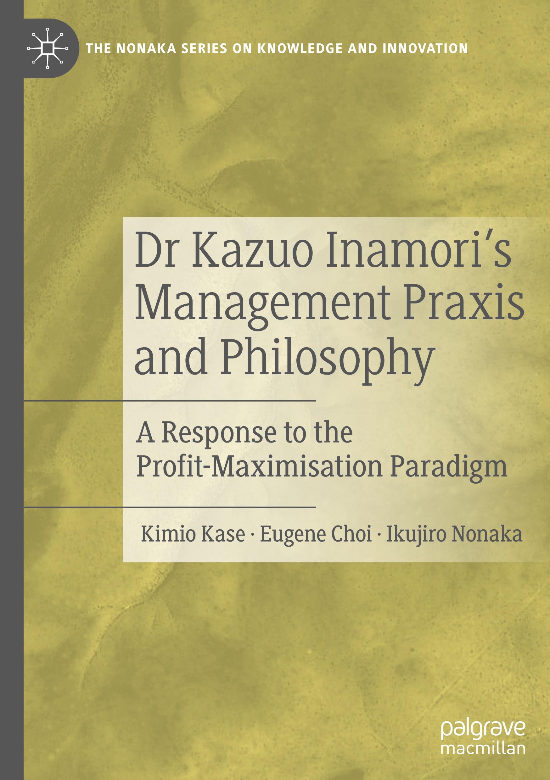 Dr Kazuo Inamori¿s Management  Praxis and Philosophy