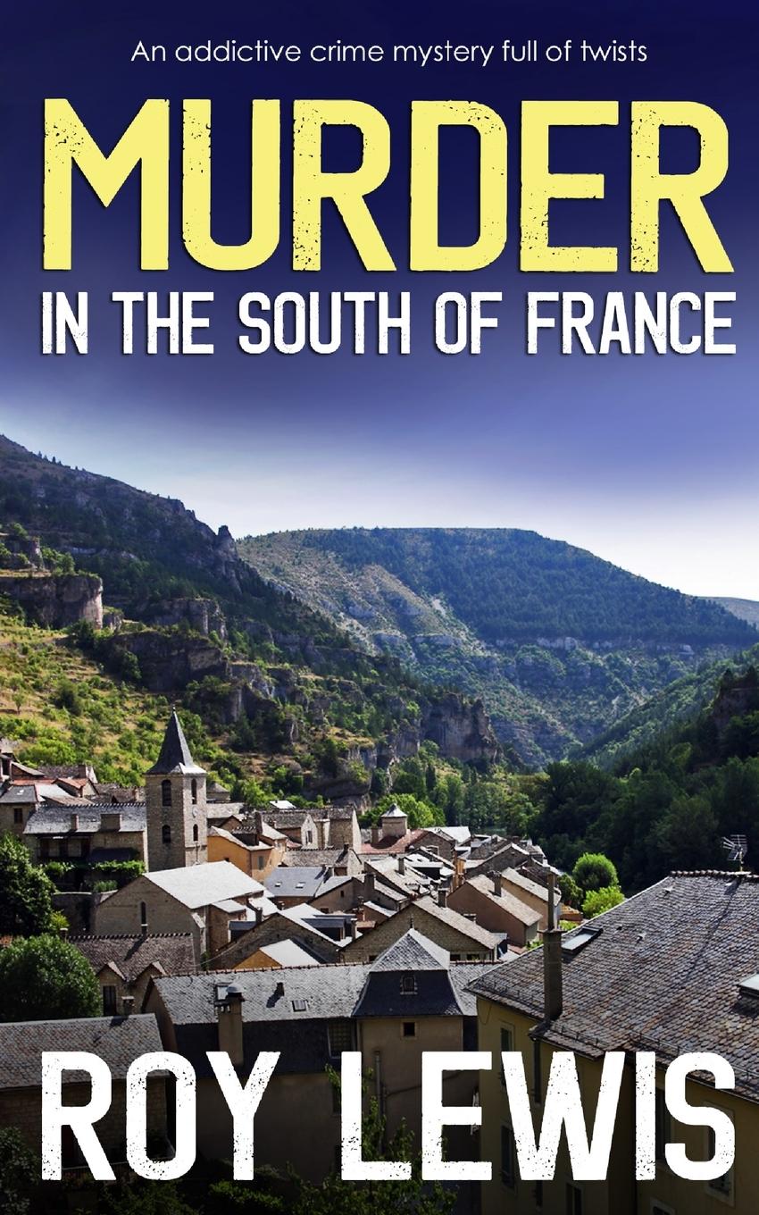 MURDER IN THE SOUTH OF FRANCE an addictive crime mystery full of twists