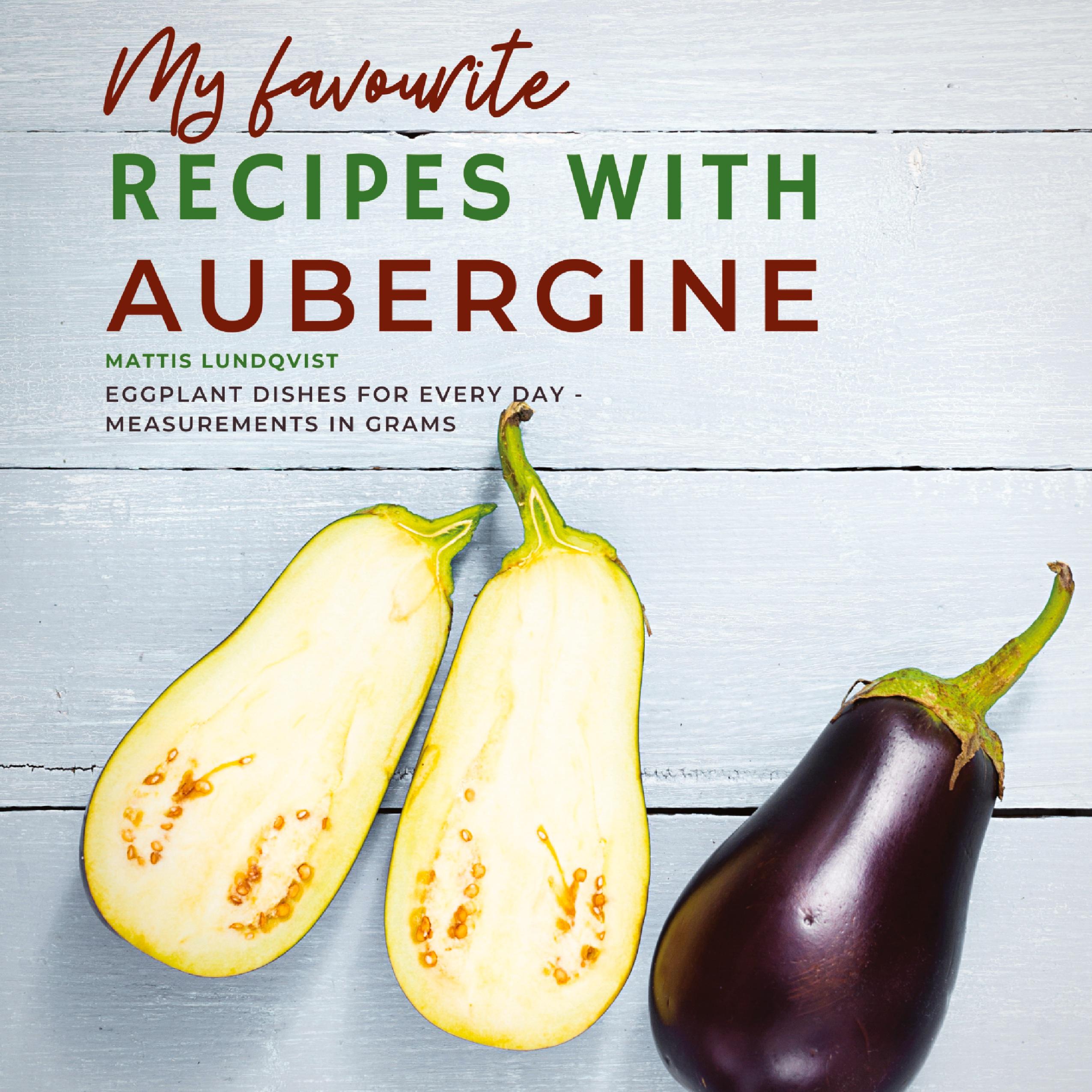 My favourite Recipes with Aubergine