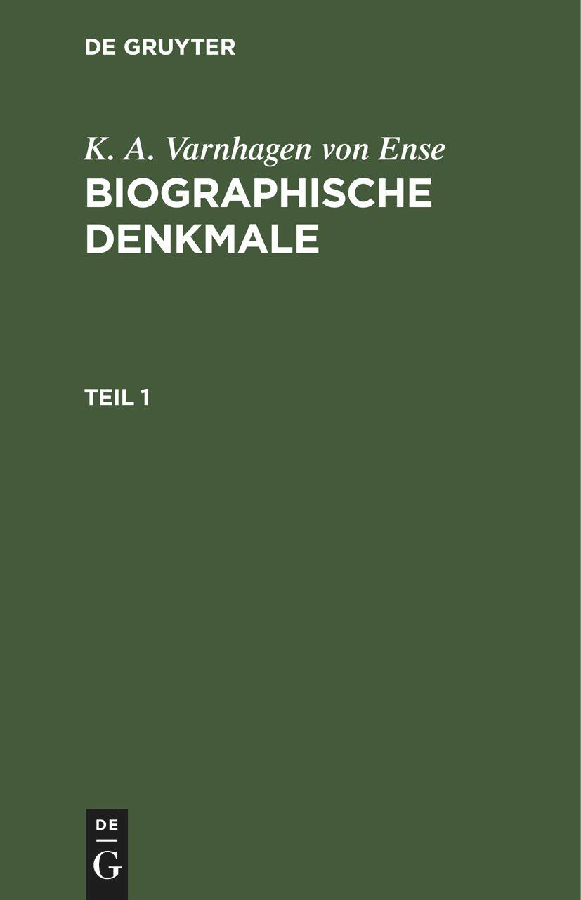 K. A. Varnhagen von Ense: Biographische Denkmale. Teil 1