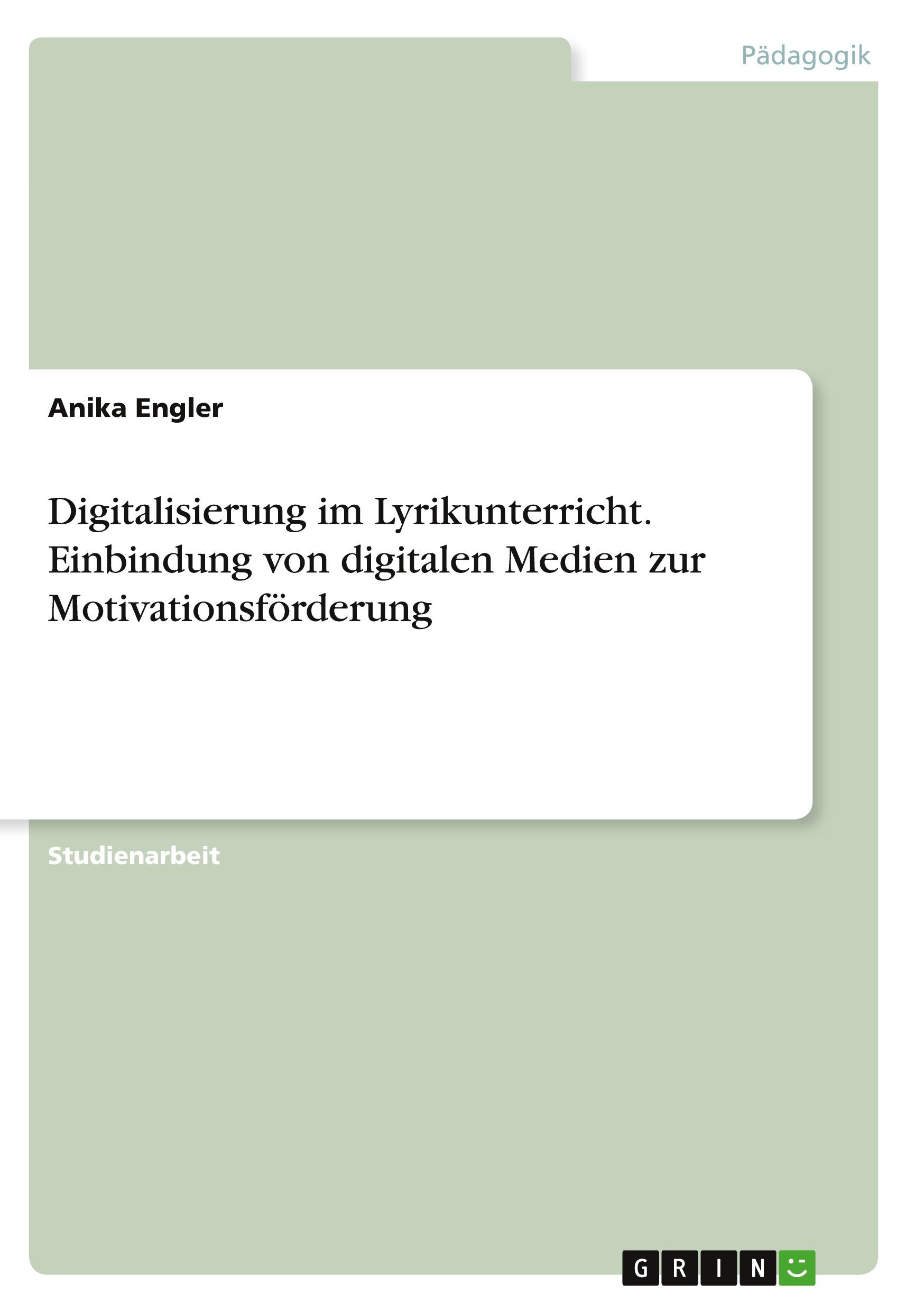 Digitalisierung im Lyrikunterricht. Einbindung von digitalen Medien zur Motivationsförderung