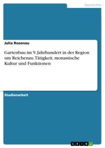 Gartenbau im 9. Jahrhundert in der Region um Reichenau. Tätigkeit, monastische Kultur und Funktionen