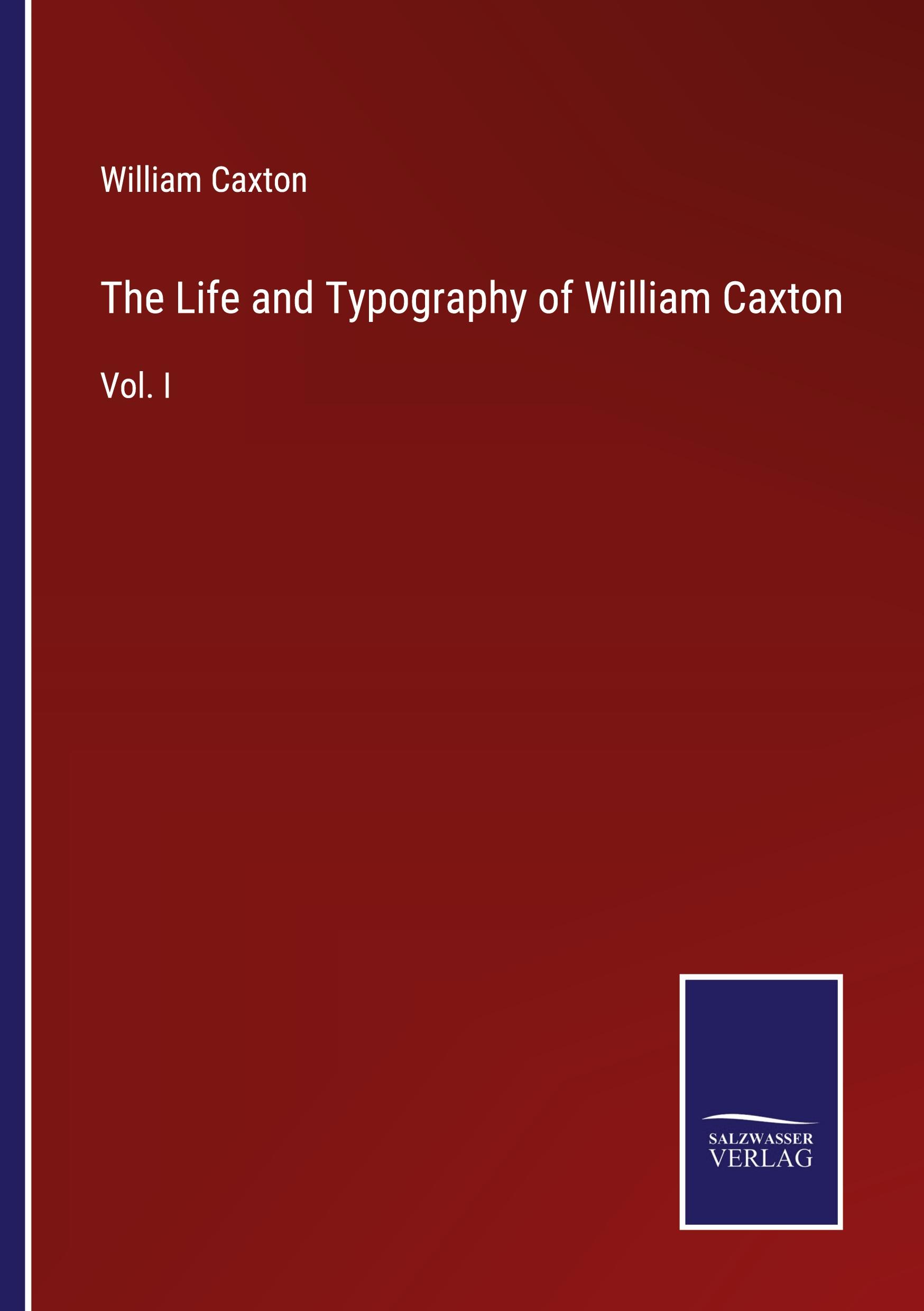 The Life and Typography of William Caxton