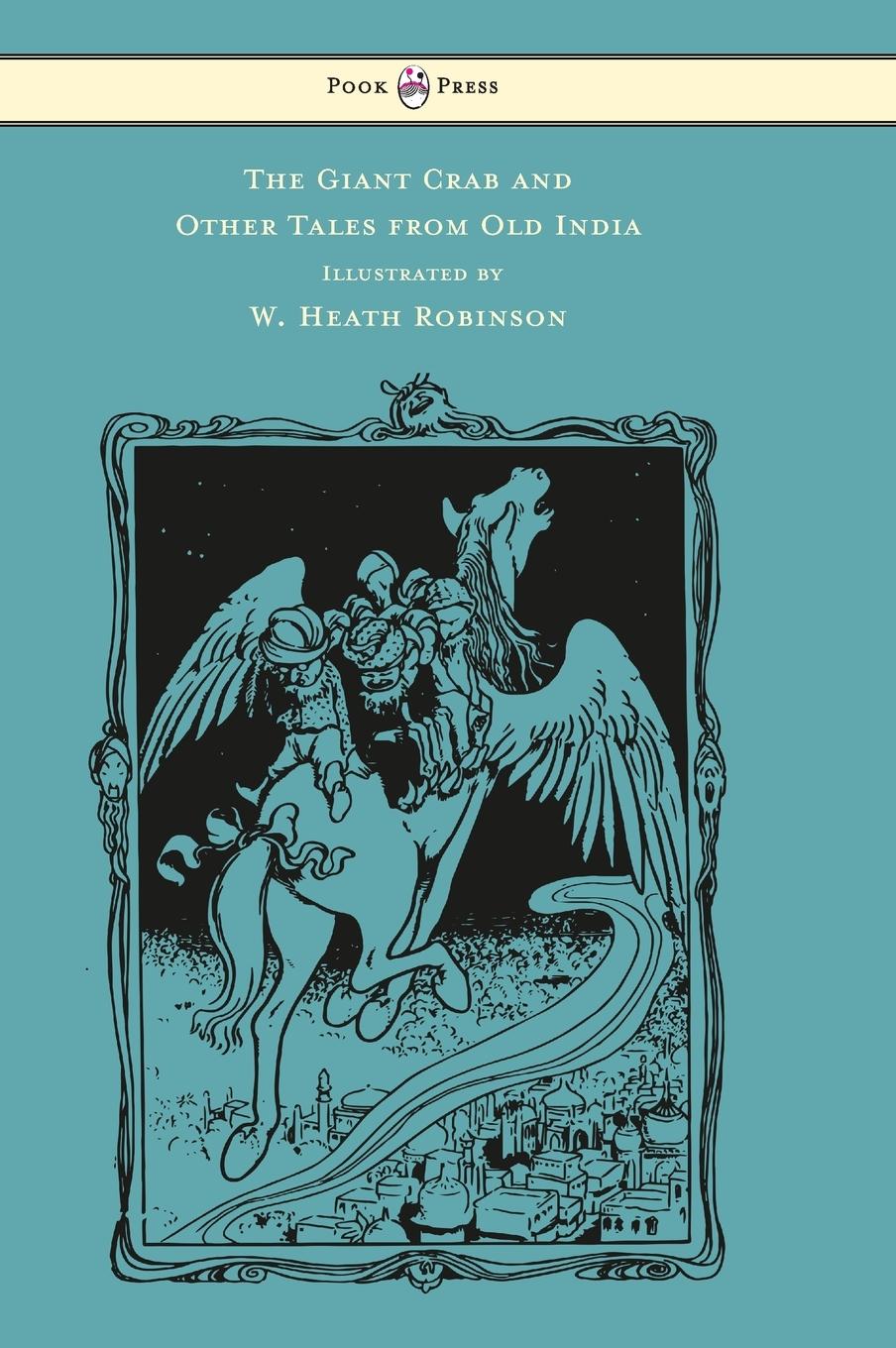 The Giant Crab and Other Tales from Old India - Illustrated by W. Heath Robinson