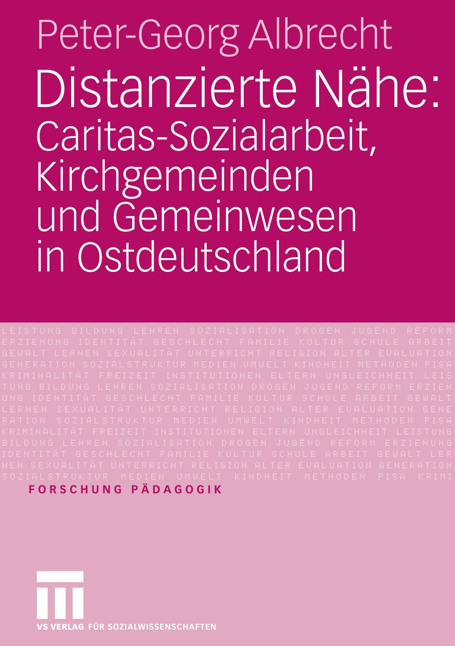 Distanzierte Nähe: Caritas-Sozialarbeit, Kirchgemeinden und Gemeinwesen in Ostdeutschland