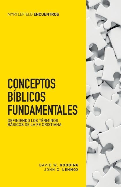 Conceptos bíblicos fundamentales: Definiendo los términos básicos de la fe cristiana