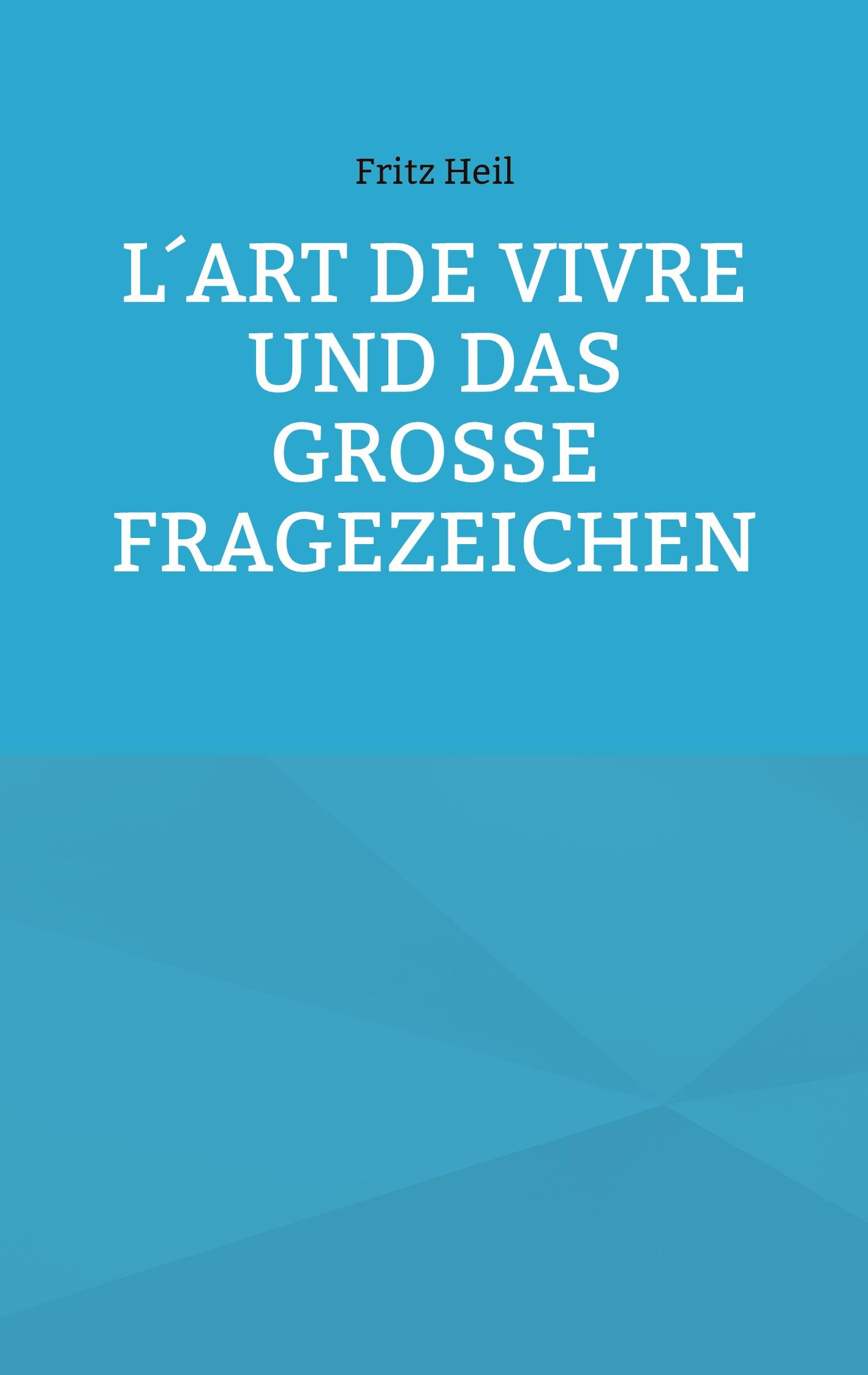 L´art de vivre und das große Fragezeichen