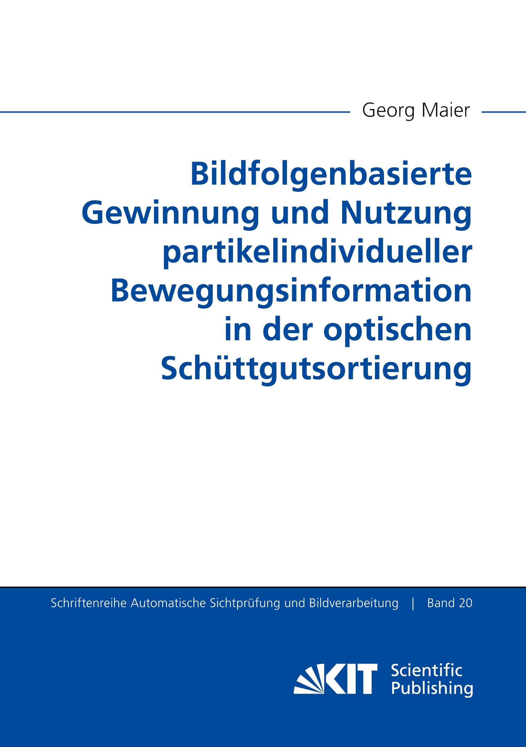 Bildfolgenbasierte Gewinnung und Nutzung partikelindividueller Bewegungsinformation in der optischen Schüttgutsortierung