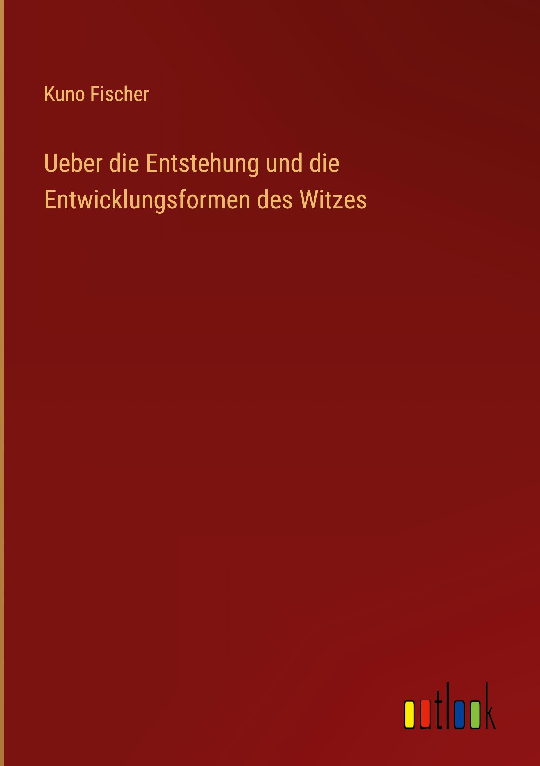 Ueber die Entstehung und die Entwicklungsformen des Witzes