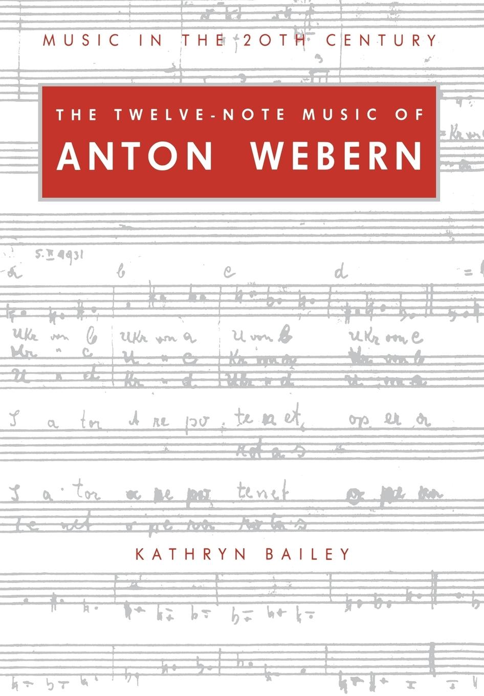 The Twelve-Note Music of Anton Webern