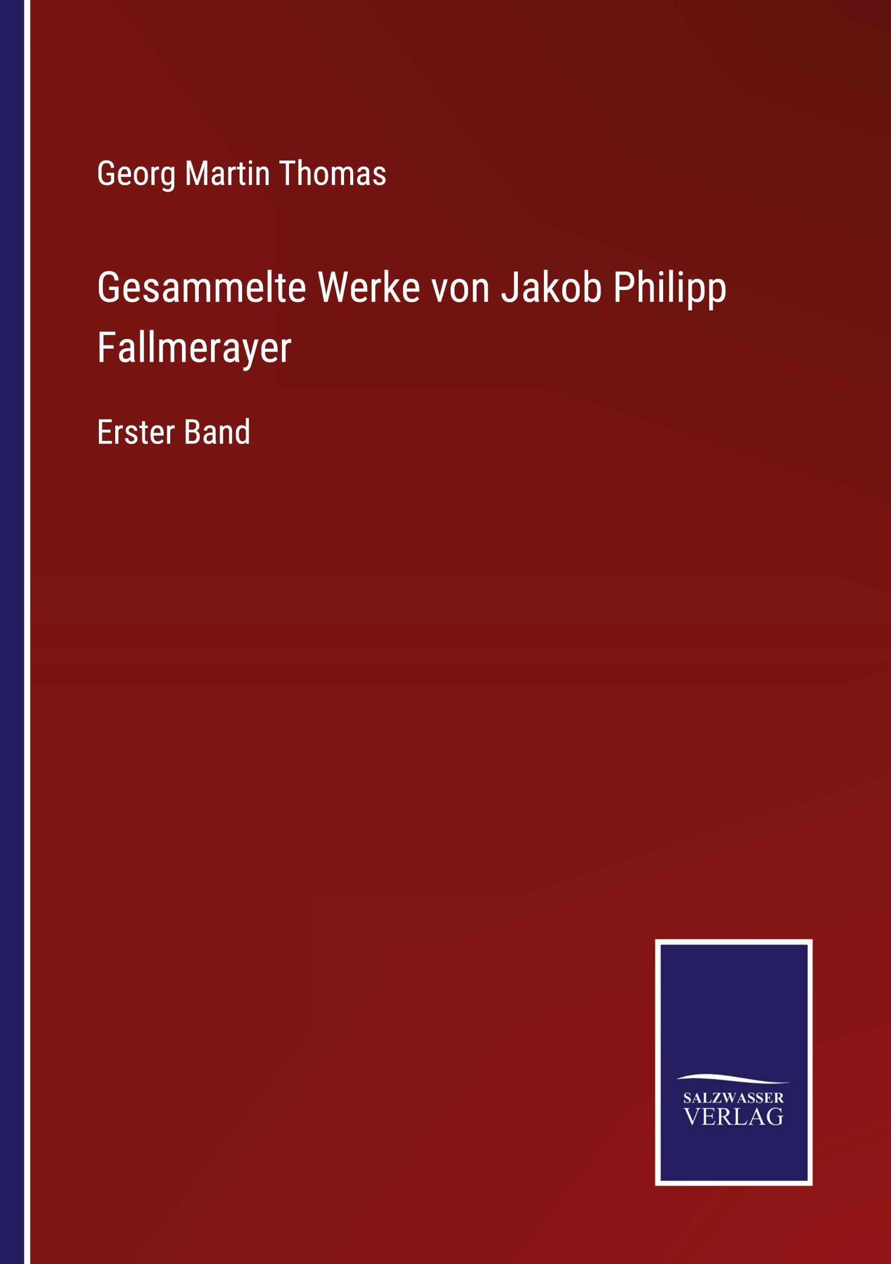 Gesammelte Werke von Jakob Philipp Fallmerayer