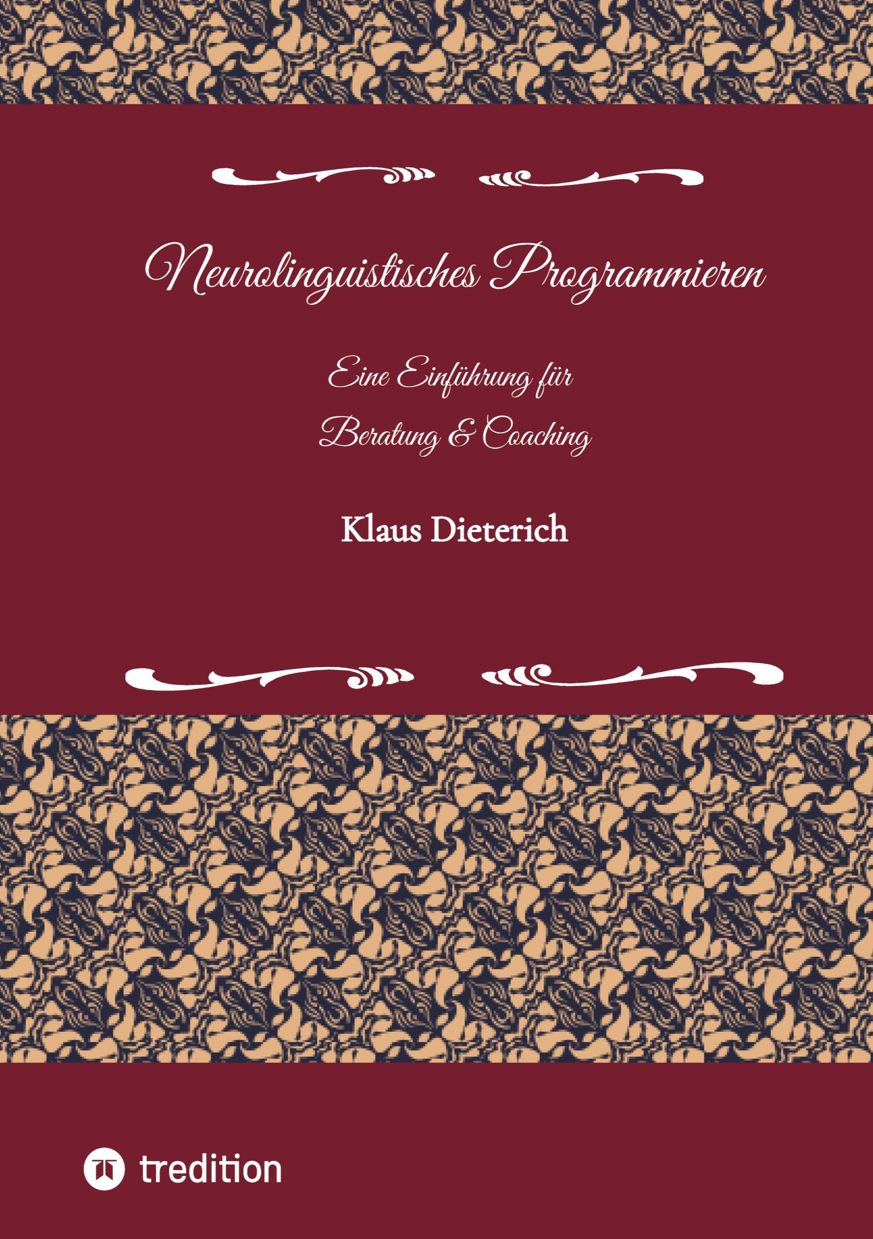 Neurolinguistisches Programmieren - Eine Einführung für Beratung und Coaching