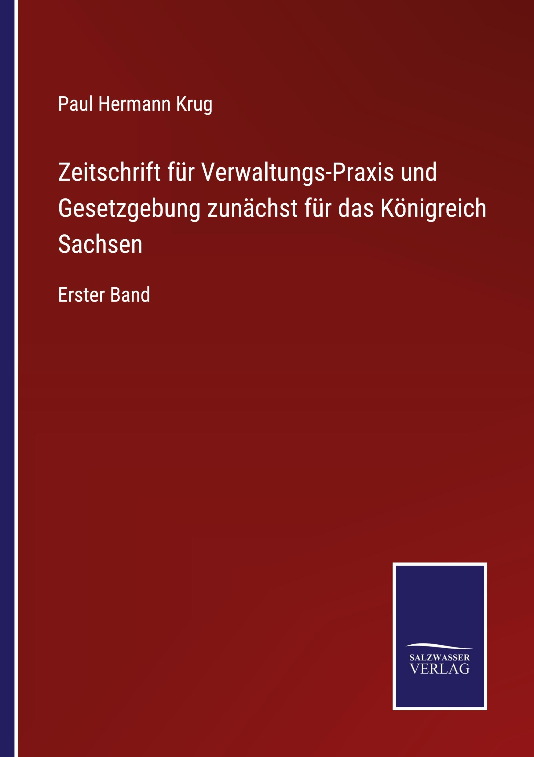 Zeitschrift für Verwaltungs-Praxis und Gesetzgebung zunächst für das Königreich Sachsen