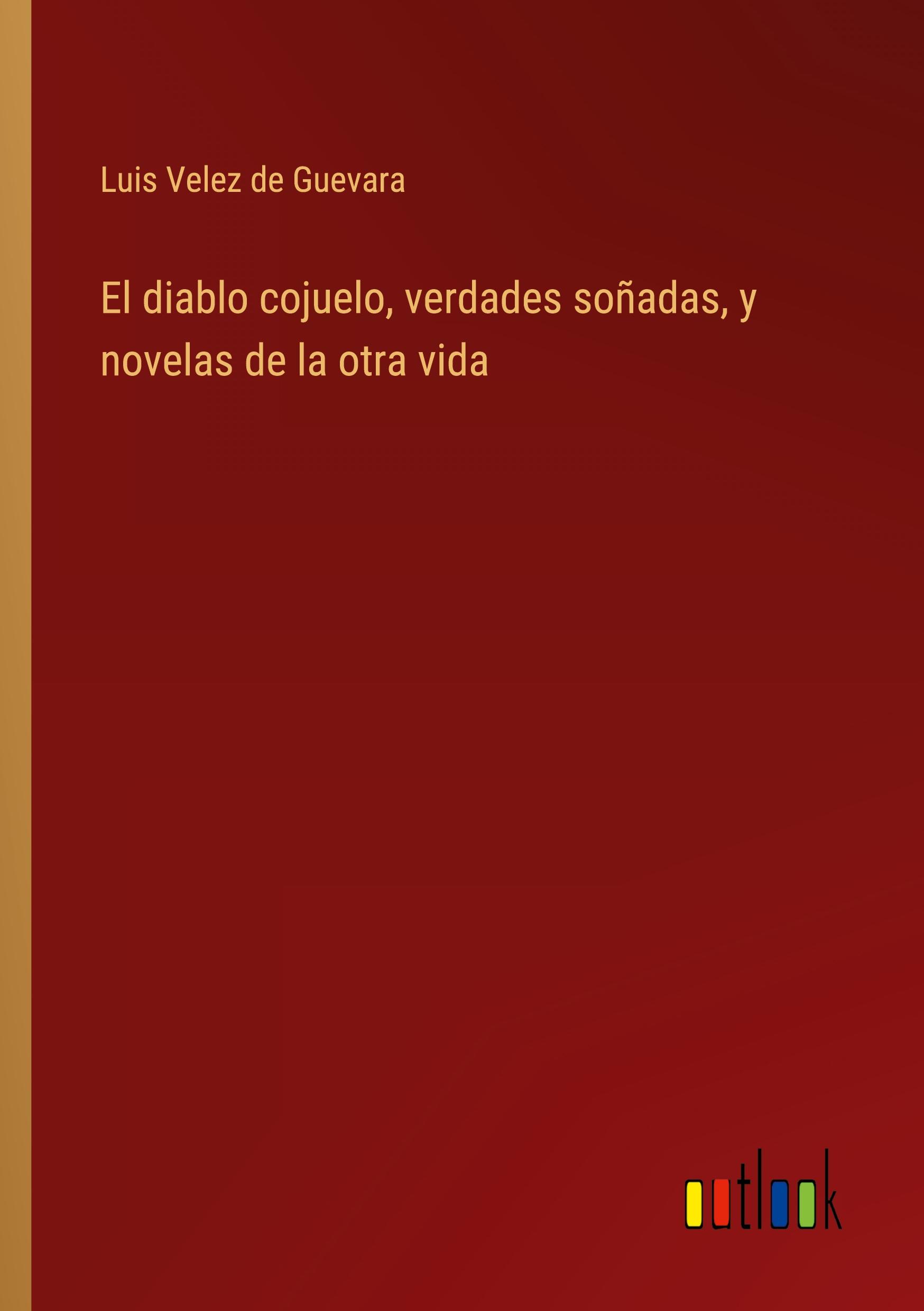 El diablo cojuelo, verdades soñadas, y novelas de la otra vida