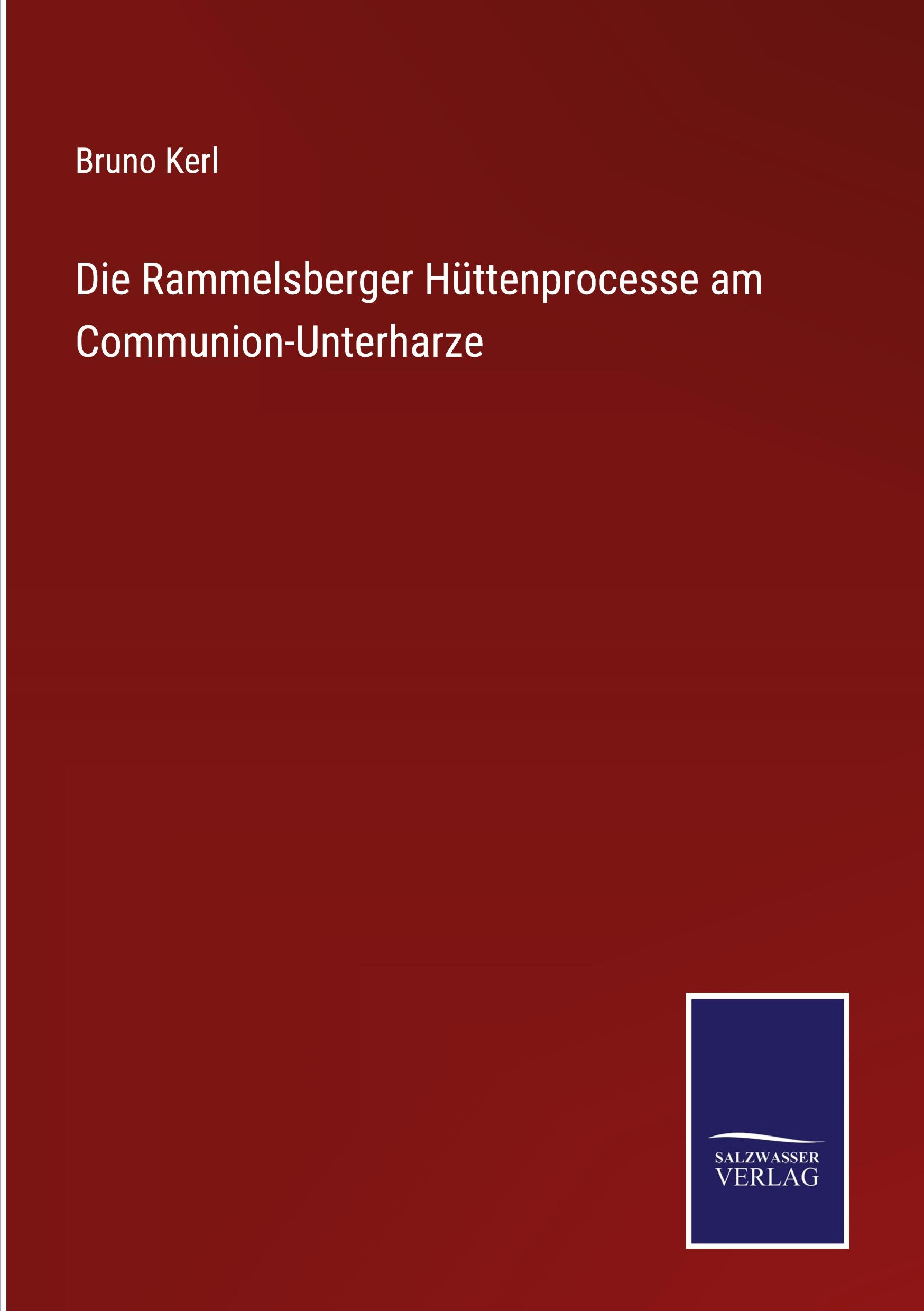 Die Rammelsberger Hüttenprocesse am Communion-Unterharze