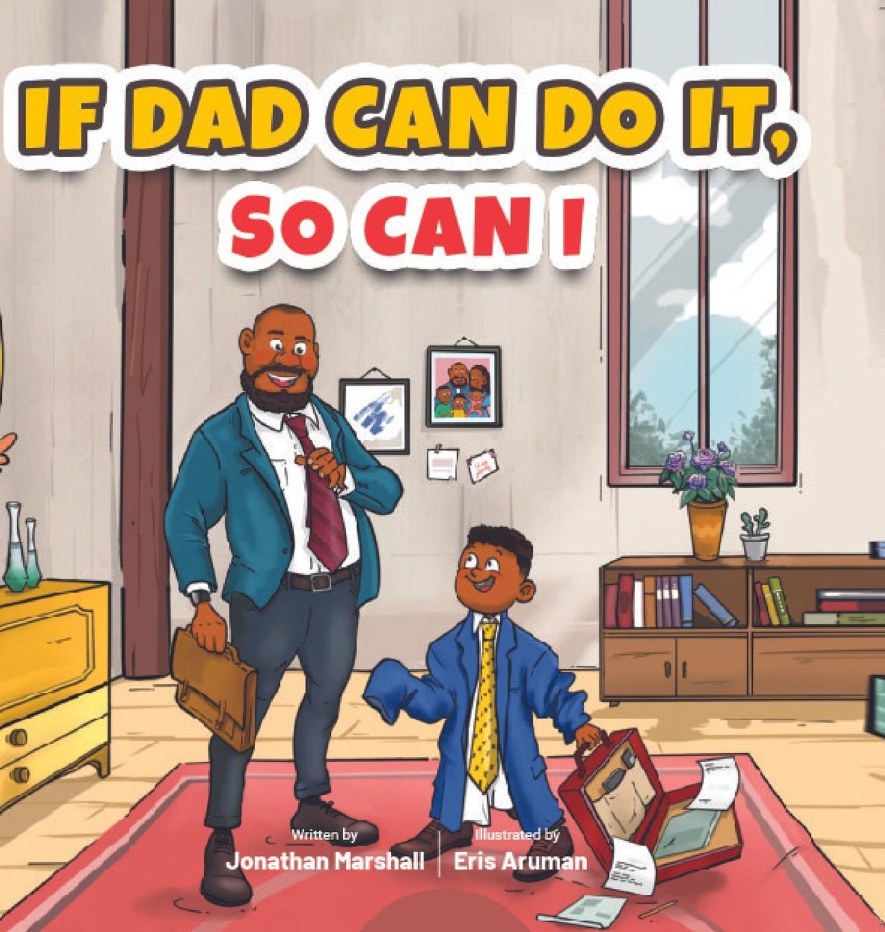 If Dad Can Do It, So Can I