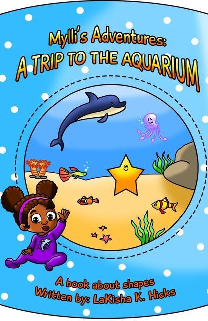 Mylli's Adventures: A TRIP TO THE AQUARIUM - A book about shapes!