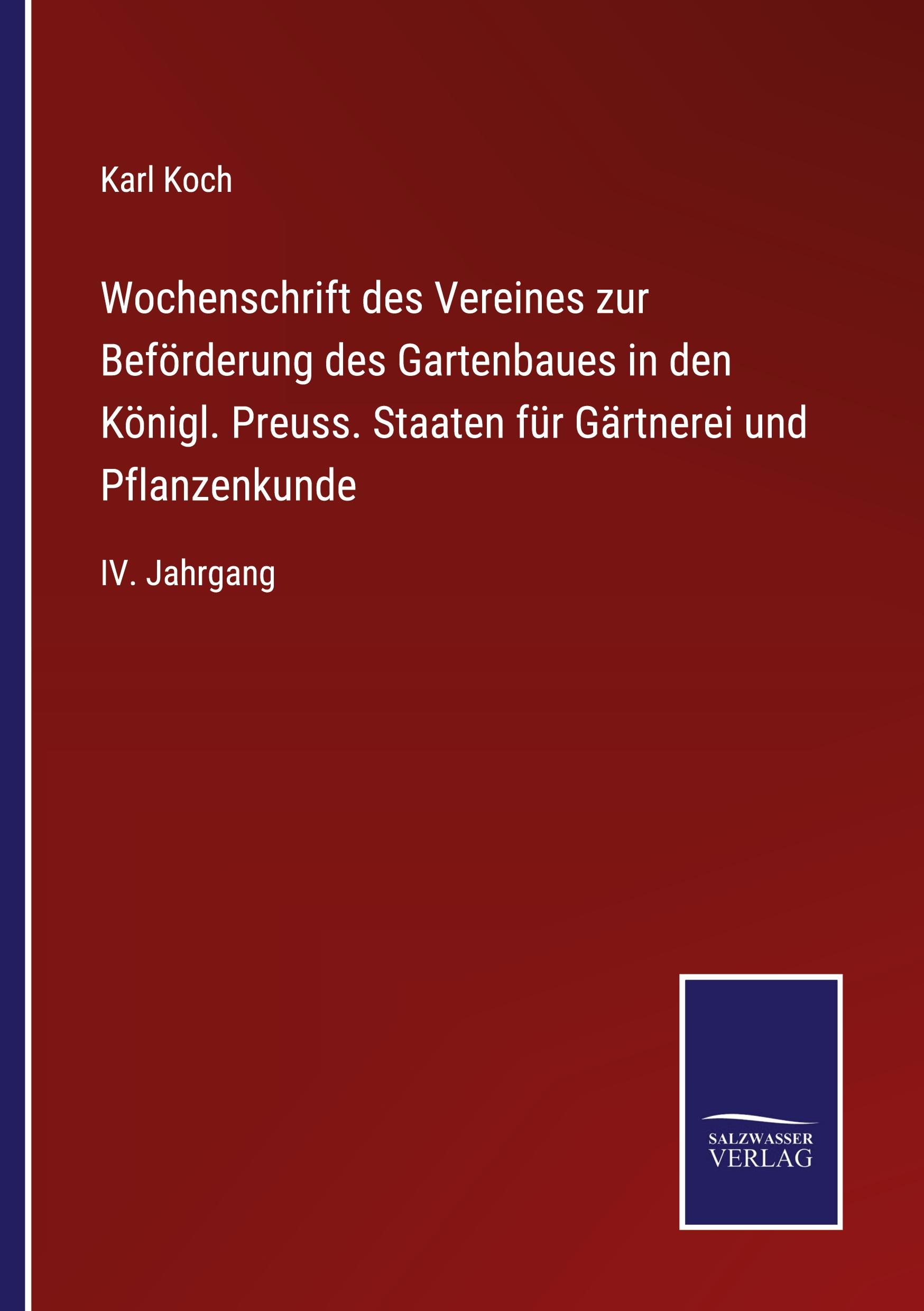 Wochenschrift des Vereines zur Beförderung des Gartenbaues in den Königl. Preuss. Staaten für Gärtnerei und Pflanzenkunde