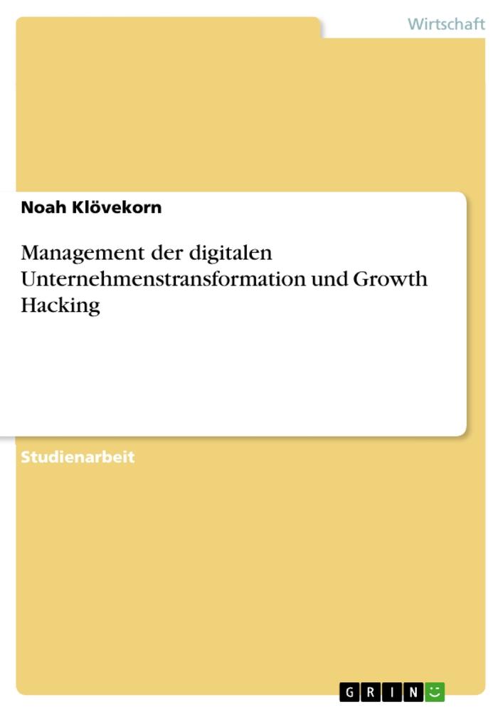 Management der digitalen Unternehmenstransformation und Growth Hacking