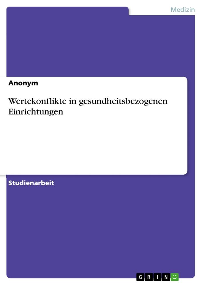 Wertekonflikte in gesundheitsbezogenen Einrichtungen