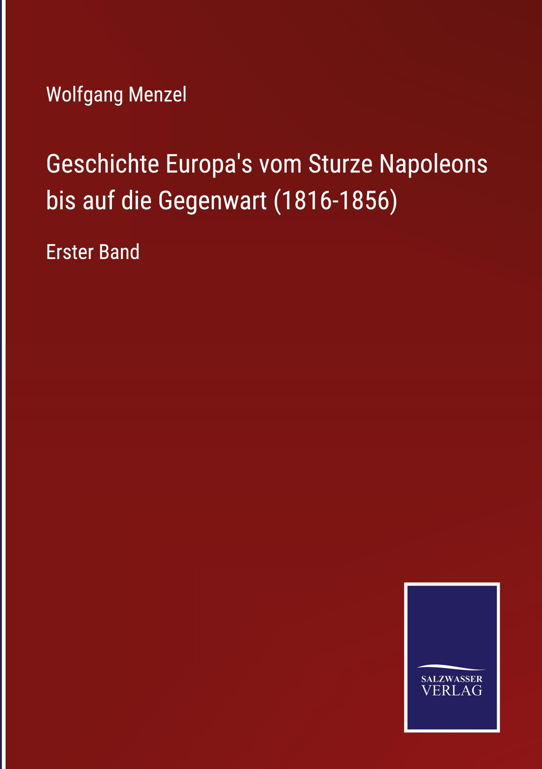 Geschichte Europa's vom Sturze Napoleons bis auf die Gegenwart (1816-1856)