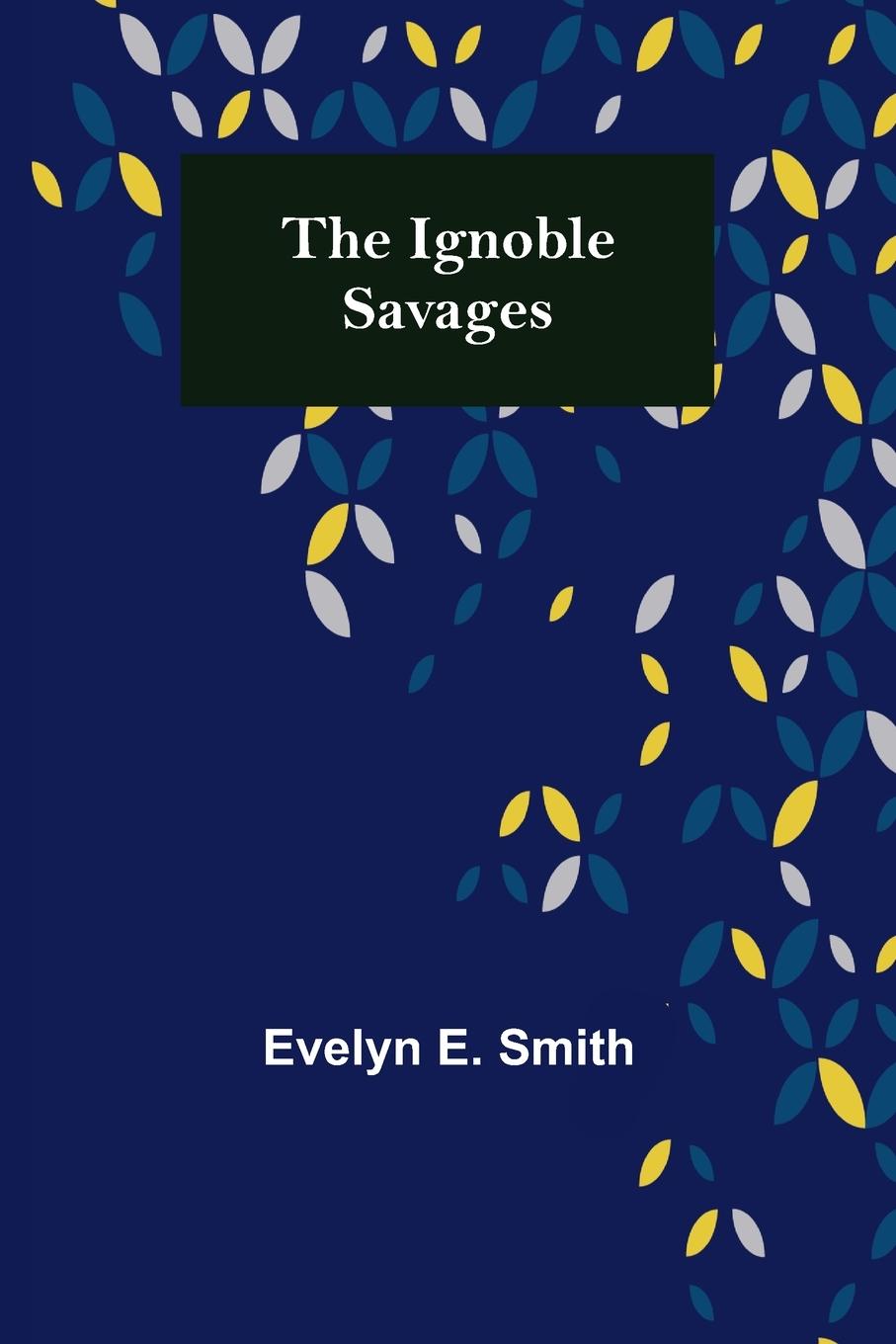 The Ignoble Savages