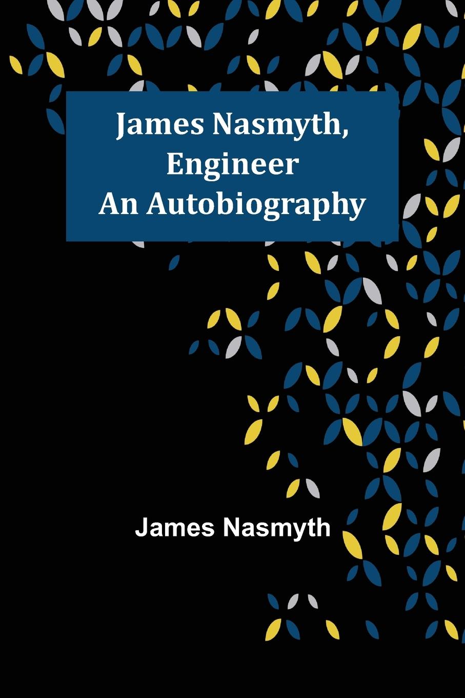 James Nasmyth, Engineer