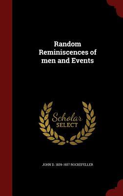 Random Reminiscences of men and Events