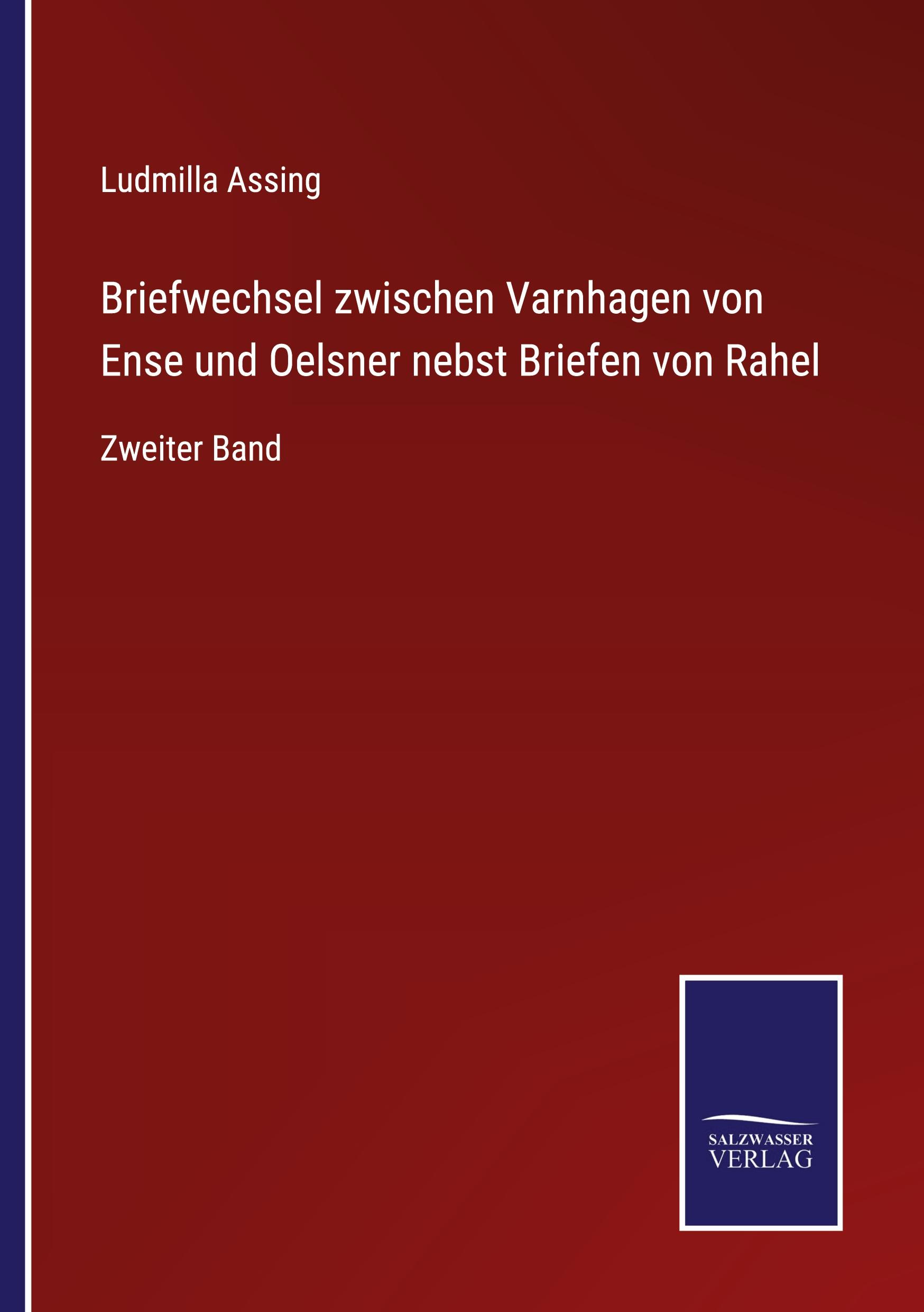 Briefwechsel zwischen Varnhagen von Ense und Oelsner nebst Briefen von Rahel