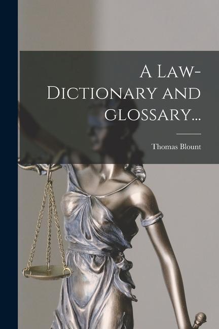 A Law-dictionary and Glossary...