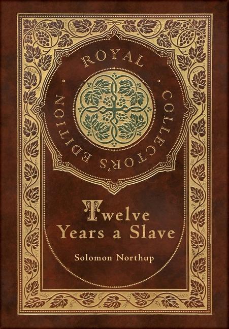 Twelve Years a Slave (Royal Collector's Edition) (Illustrated) (Case Laminate Hardcover with Jacket)