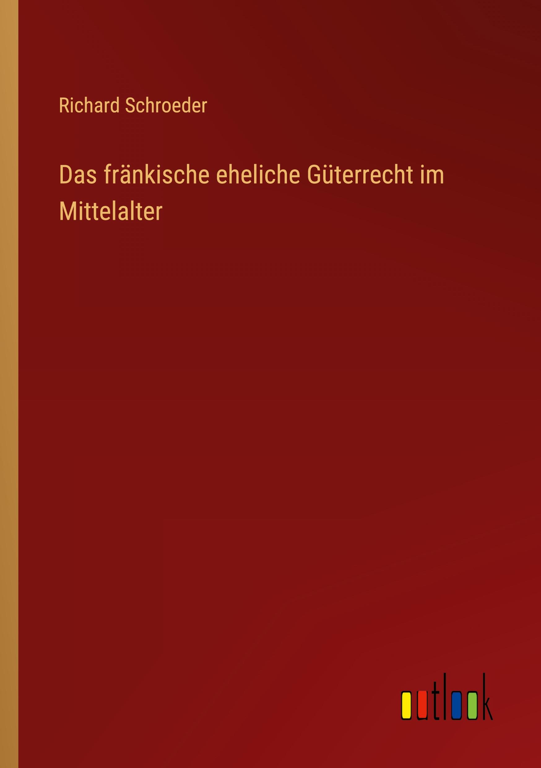 Das fränkische eheliche Güterrecht im Mittelalter