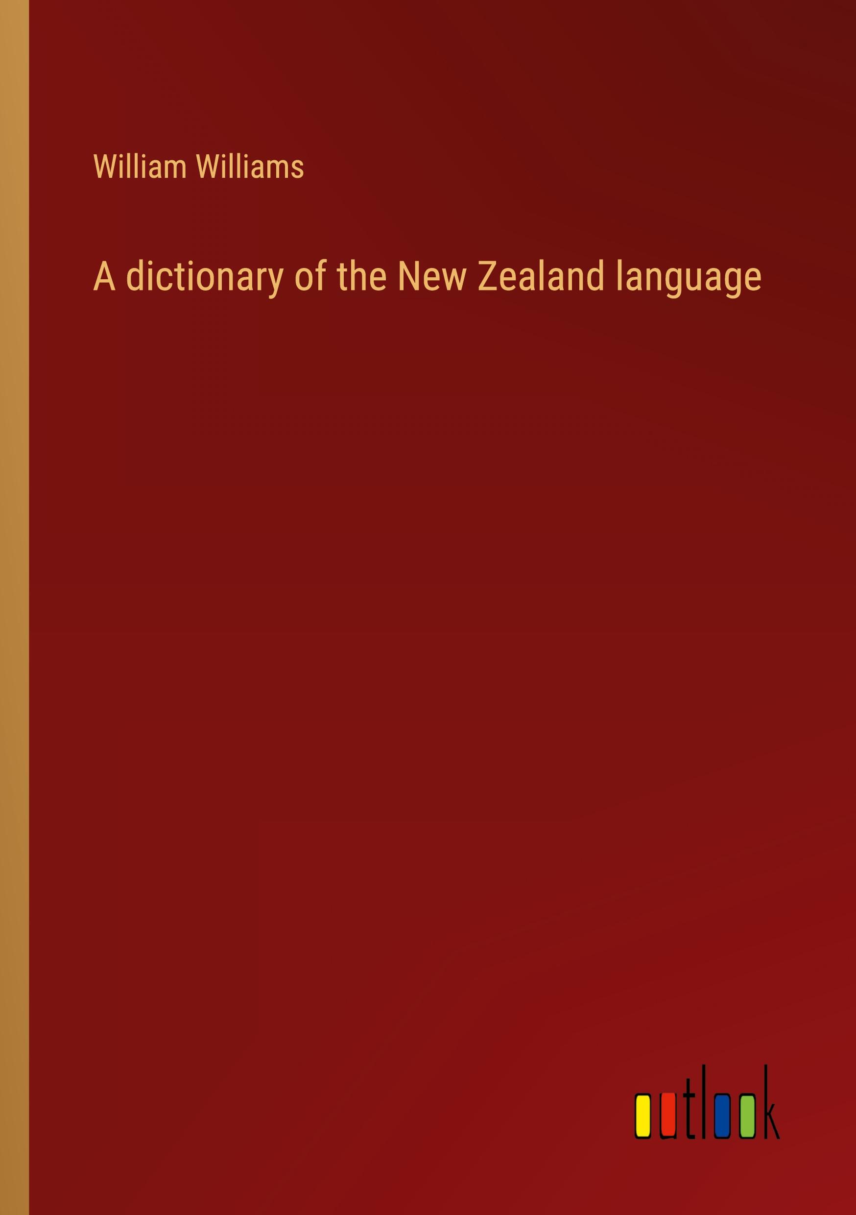 A dictionary of the New Zealand language