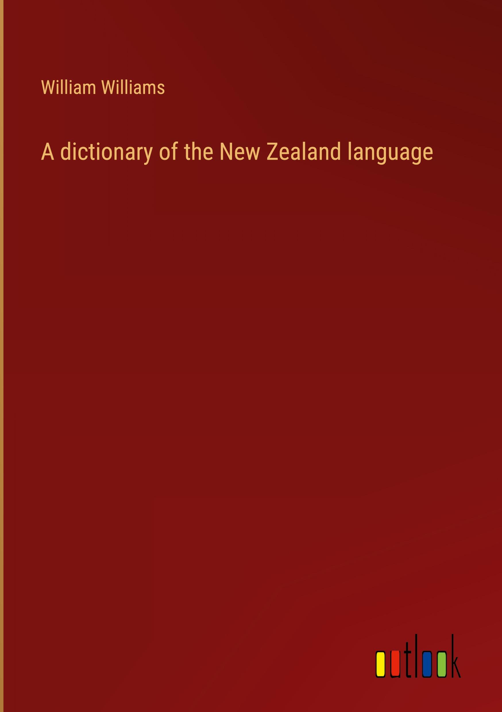 A dictionary of the New Zealand language