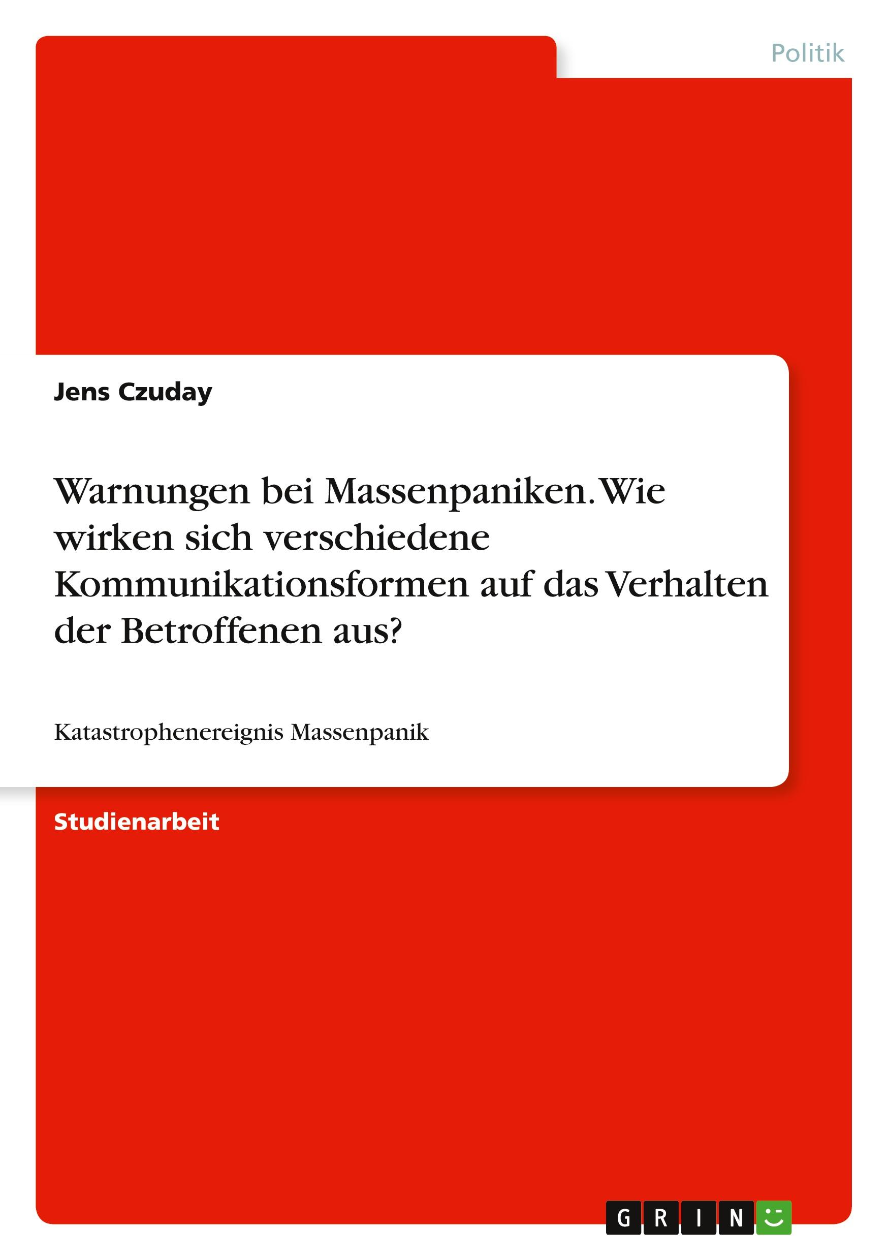 Warnungen bei Massenpaniken. Wie wirken sich verschiedene Kommunikationsformen auf das Verhalten der Betroffenen aus?