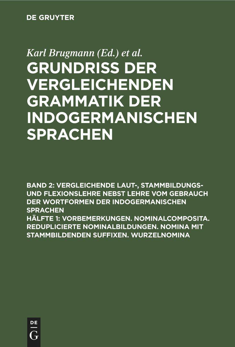 Vorbemerkungen. Nominalcomposita. Reduplicierte Nominalbildungen. Nomina mit Stammbildenden Suffixen. Wurzelnomina