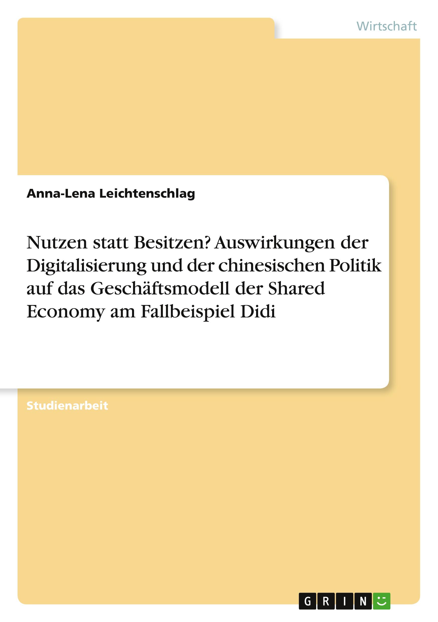 Nutzen statt Besitzen? Auswirkungen der Digitalisierung und der chinesischen Politik auf das Geschäftsmodell der Shared Economy am Fallbeispiel Didi