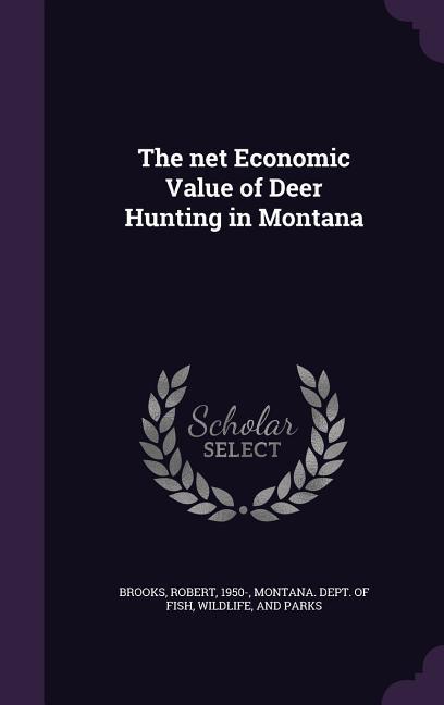 The net Economic Value of Deer Hunting in Montana