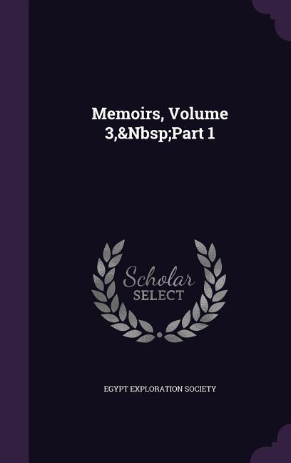 Memoirs, Volume 3, Part 1