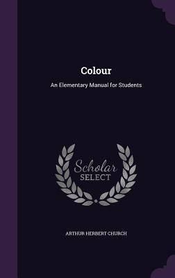 Colour: An Elementary Manual for Students