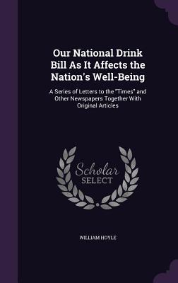 Our National Drink Bill As It Affects the Nation's Well-Being