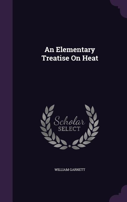 An Elementary Treatise On Heat