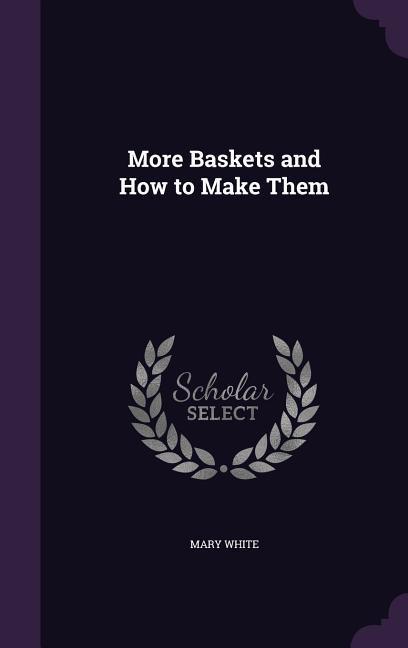 More Baskets and How to Make Them