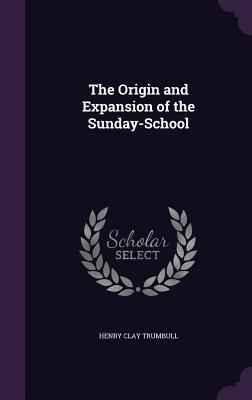 The Origin and Expansion of the Sunday-School