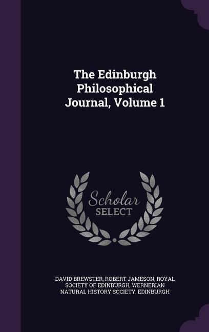 The Edinburgh Philosophical Journal, Volume 1