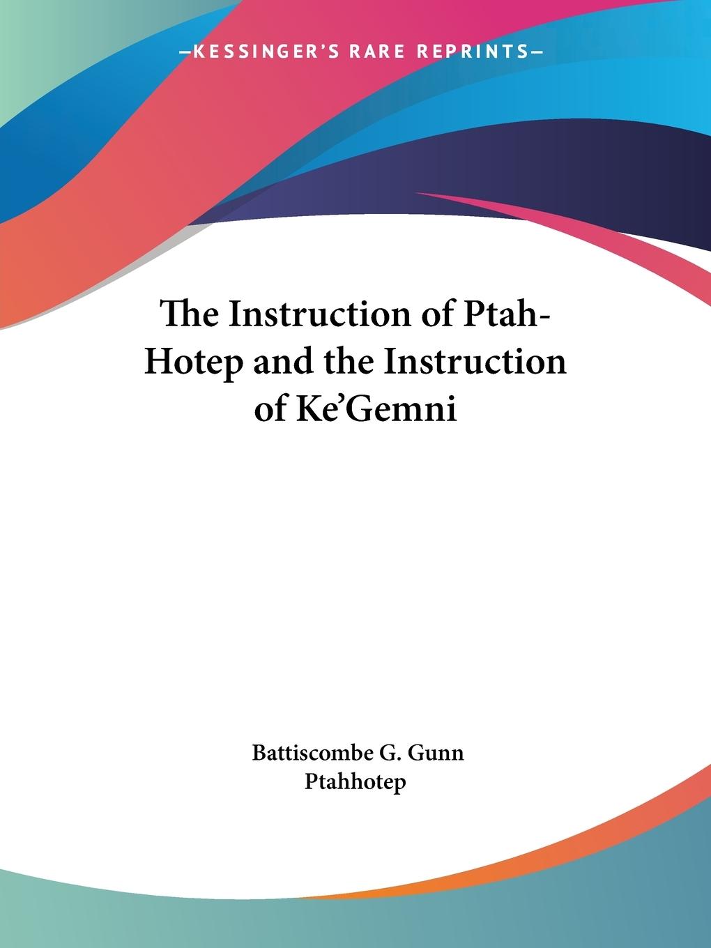 The Instruction of Ptah-Hotep and the Instruction of Ke'Gemni