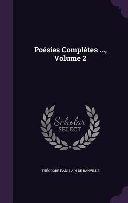 Poésies Complètes ..., Volume 2