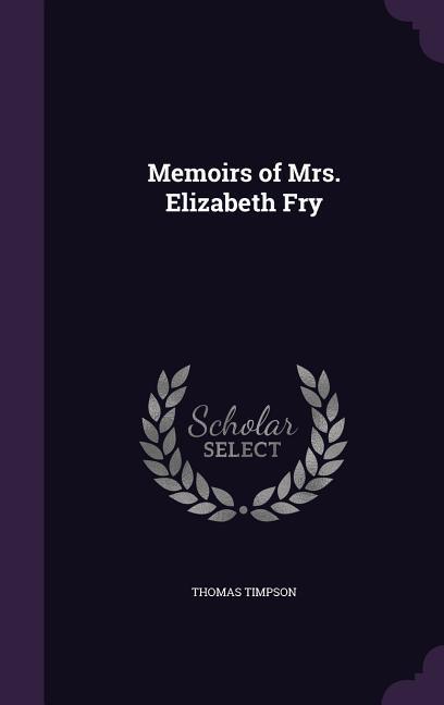 Memoirs of Mrs. Elizabeth Fry