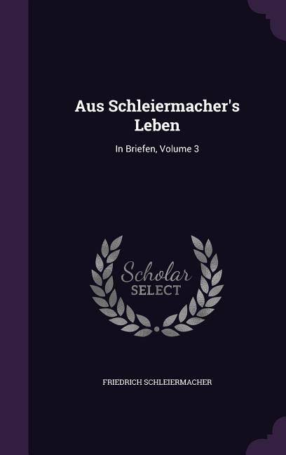 Aus Schleiermacher's Leben