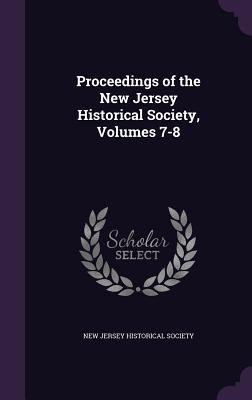 Proceedings of the New Jersey Historical Society, Volumes 7-8